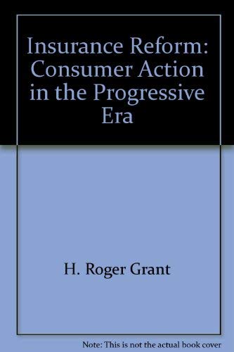 Imagen de archivo de Insurance Reform: Consumer Action in the Progressive Era a la venta por ThriftBooks-Dallas