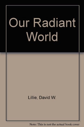 Stock image for Our Radiant World for sale by Better World Books