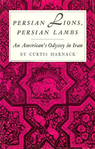 Beispielbild fr Persian Lions, Persian Lambs : An American's Odyssey in Iran zum Verkauf von Better World Books