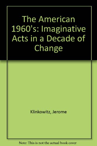 The American 1960's: Imaginative Acts in a Decade of Change (9780813813806) by Klinkowitz, Jerome