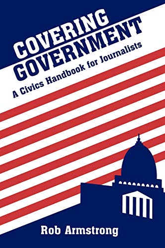 Stock image for Covering Government: A Civics Handbook for Journalists for sale by Wonder Book