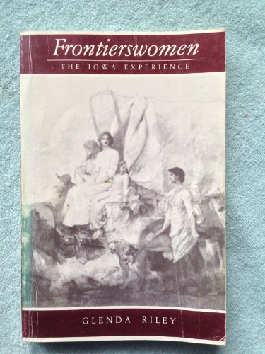 Stock image for Frontierswomen: The Iowa Experience for sale by Front Cover Books