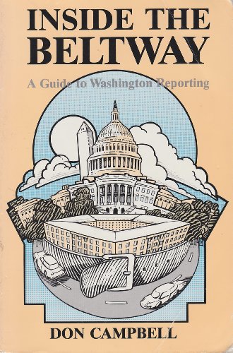 Inside the Beltway: A Guide to Washington Reporting (9780813814971) by Campbell, Don