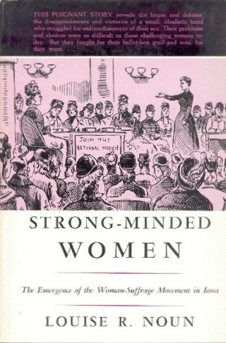 9780813816029: Strong-Minded Women: The Emergence of the Woman-Suffrage Movement in Iowa