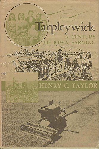 Beispielbild fr Tarpleywick; a century of Iowa farming zum Verkauf von Skihills Books