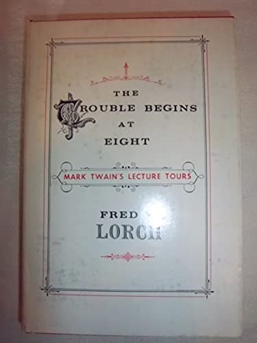 Stock image for The Trouble Begins at Eight: Mark Twain's Lecture Tours. for sale by Books of the Smoky Mountains