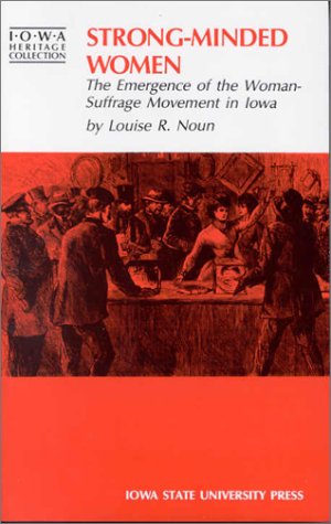 9780813817248: Strong-minded Women: Emergence of the Woman-suffrage Movement in Iowa (Iowa Heritage Collection S.)