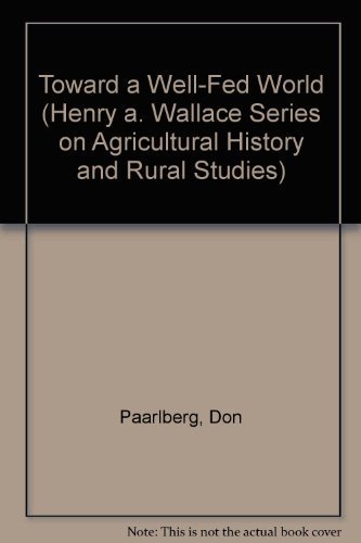 Beispielbild fr Toward a Well-Fed World (Henry A. Wallace Series on Agricultural History and Rural Studies) zum Verkauf von Wonder Book