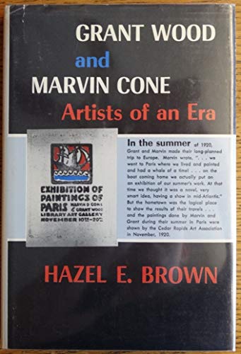 Imagen de archivo de Grant Wood and Marvin Cone: Artists of an Era a la venta por Lowry's Books