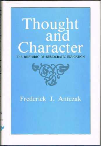 Thought And Character: The Rhetoric Of Democratic Education (Review Copy, Fine In Fine Dj)