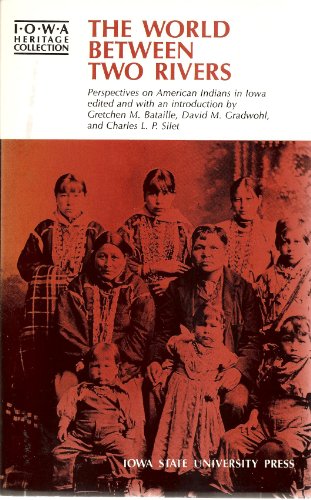 Stock image for The Worlds Between Two Rivers, Perspectives on American Indians in Iowa (Iowa Heritage Collection) for sale by HPB-Ruby