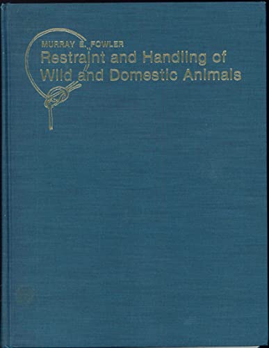 Stock image for Restraint and Handling of Wild and Domestic Animals for sale by Better World Books: West