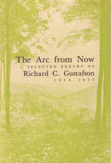 Beispielbild fr The arc from now: Selected poetry of Richard C. Gustafson, 1959-1977 zum Verkauf von HPB-Ruby