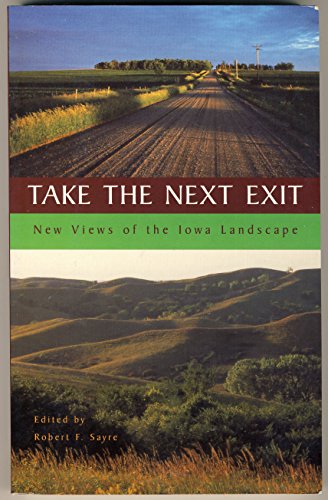 9780813820309: Take the Next Exit: New Views of the Iowa Landscape