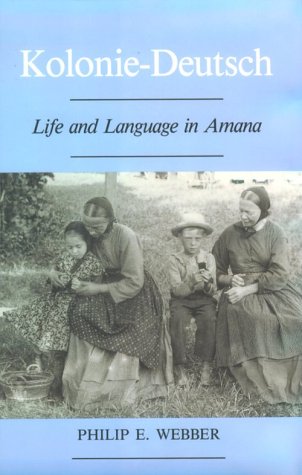 Beispielbild fr Kolonie-Deutsch: Life and Language in Amana zum Verkauf von Jay W. Nelson, Bookseller, IOBA