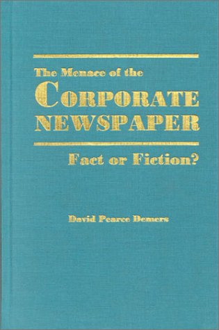 Stock image for The Menace of the Corporate Newspaper : Fact or Fiction for sale by Better World Books
