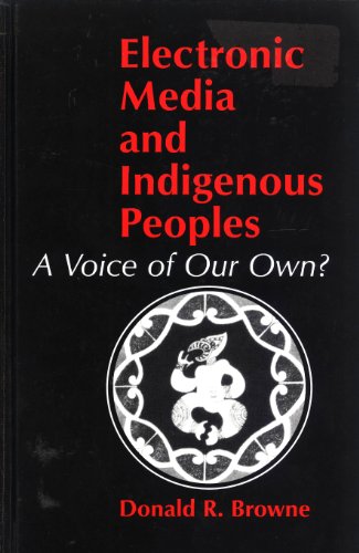 Electronic Media and Indigenous Peoples: A Voice of Our Own?