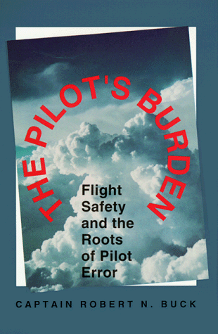 The Pilot's Burden: Flight Safety And The Roots Of Pilot Error