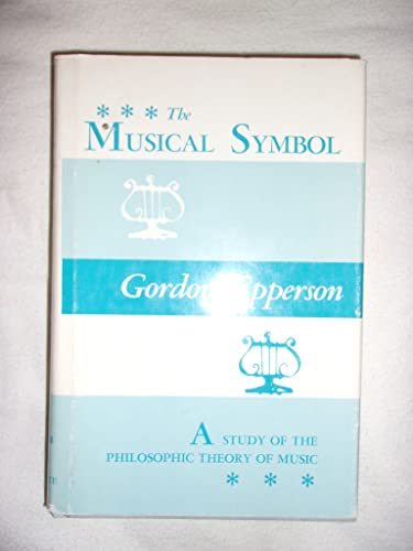 Beispielbild fr The Musical Symbol: A Study of the Philosophic Theory of Music zum Verkauf von ThriftBooks-Dallas
