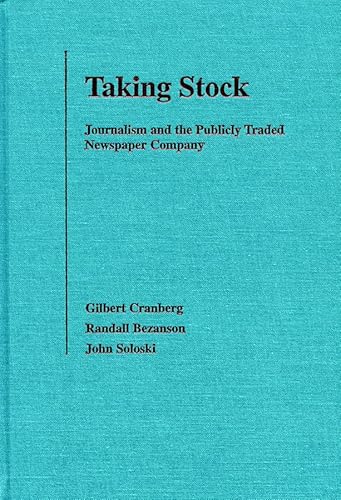 Taking Stock : Journalism and the Publicly Traded Newspaper Company