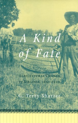 9780813825694: A Kind of Fate: Agricultural Change in Virginia, 1861-1920