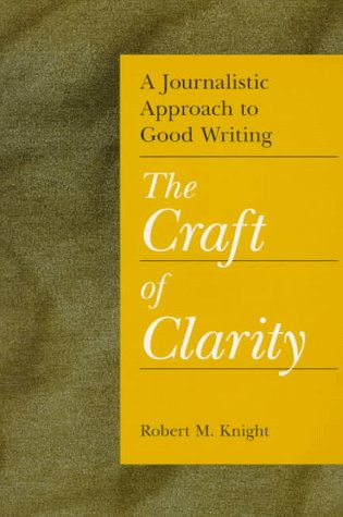 Beispielbild fr A Journalistic Approach to Good Writing: The Craft of Clarity zum Verkauf von Books From California