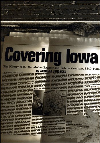 Beispielbild fr Covering Iowa: The History of the Des Moines Register and Tribune Company, 1849-1985 zum Verkauf von Neils Books