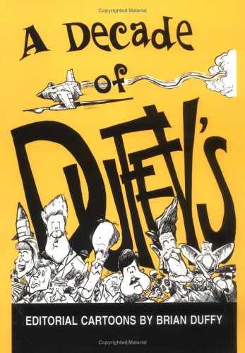 Beispielbild fr Decade of Duffy's: Ed Cartoons-94: Editorial Cartoons by Brian Duffy zum Verkauf von Versandantiquariat Felix Mcke