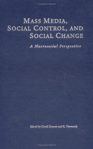 Mass Media, Social Control & Social Change: A Macrosocial Perspective - DeMers, David P.; Viswanath, K.