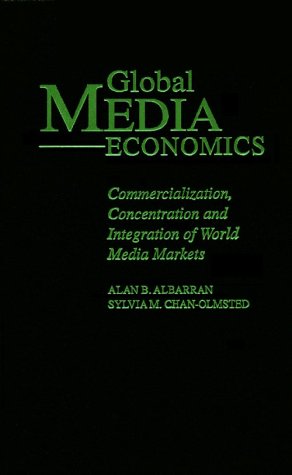 Stock image for Global Media Economics: Commercialization, Concentration and Integration of World Media Markets for sale by -OnTimeBooks-