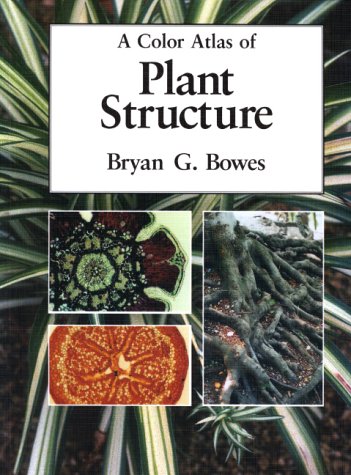 A Color Atlas of Plant Structure (9780813826936) by Bowes, Bryan G.