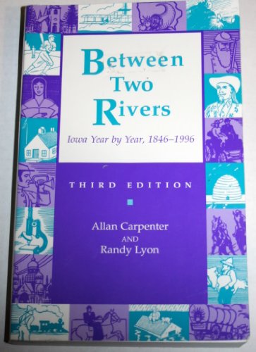 Stock image for Between Two Rivers: Iowa Year by Year, 1846-1996 for sale by Adagio Books