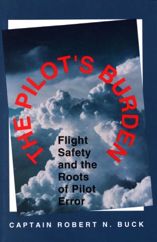Beispielbild fr The Pilots Burden: Flight Safety and the Roots of Pilot Error zum Verkauf von Reuseabook