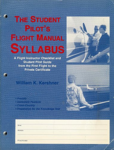 9780813829289: The Student Pilot's Flight Manual Syllabus: A Flight Instructor Checklist and Student Pilot Guide from the First Flight Tot the Private Certificate