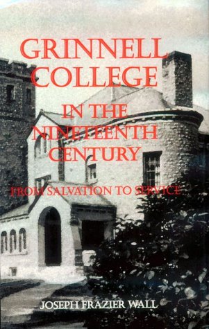 Imagen de archivo de Grinnell College in the Nineteenth Century : From Salvation to Service a la venta por Better World Books