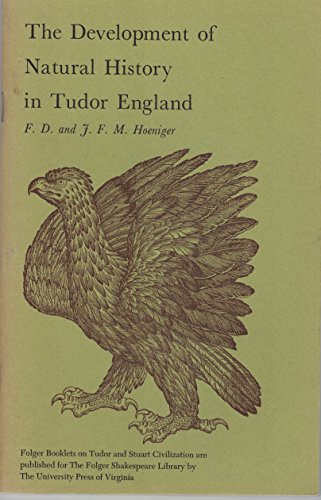 Stock image for The development of natural history in Tudor England, (Folger booklets on Tudor and Stuart civilization) for sale by Better World Books
