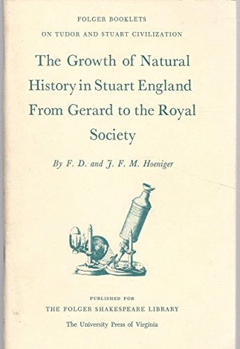 Beispielbild fr The growth of natural history in Stuart England from Gerard to the Royal Society (Folger booklets on Tudor and Stuart civilization) zum Verkauf von Better World Books