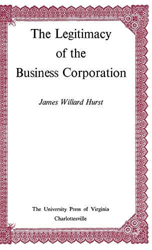 Stock image for The Legitimacy of the Business Corporation in the Law of the United States, 1780-1970 for sale by Better World Books