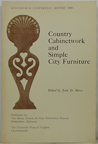 Stock image for Country Cabinetwork and Simple City Furniture: Winterthur Conference Report 1969 for sale by Manchester By The Book