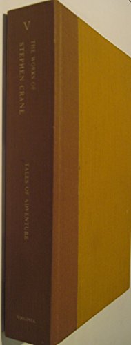 Imagen de archivo de The Works of Stephen Crane Vol. 5 : Tales of Adventure a la venta por Better World Books