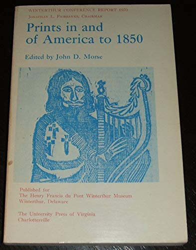 Beispielbild fr Prints in and of America to 1850 (Henry Francis du Pont Winterthur Museum Conference Report, 1970) zum Verkauf von Books From California