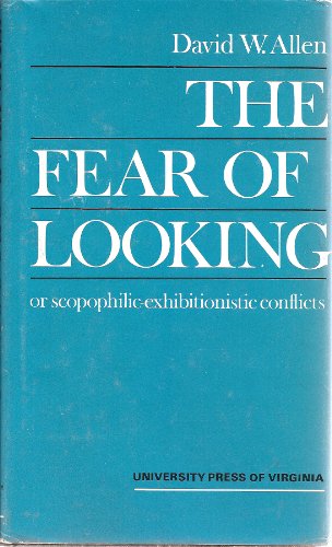 9780813904481: The Fear of Looking: Or Scopophilic-Exhibitionistic Conflicts