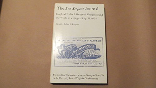 Stock image for THE SEA SERPENT JOURNAL : Hugh McCulloch Gregory's Voyage Around the World in a Clipper Ship 1854-55 for sale by Karen Wickliff - Books