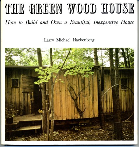 Beispielbild fr The green wood house: How to design, build, and own an inexpensive beautiful house zum Verkauf von Michael Knight, Bookseller