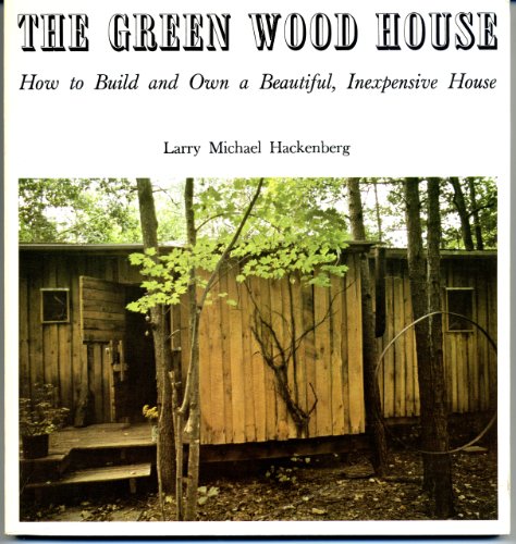 9780813906461: The green wood house: How to design, build, and own an inexpensive beautiful house