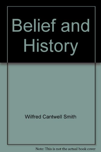 9780813906706: Belief and History by Wilfred Cantwell Smith