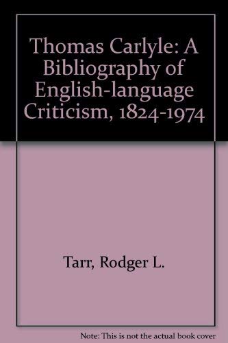 Beispielbild fr Thomas Carlyle : A Bibliography of English-Language Criticism, 1824-1974 zum Verkauf von Better World Books