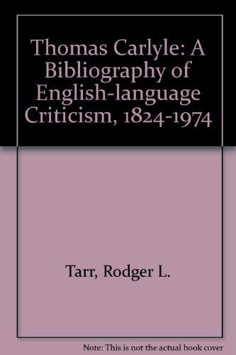 Stock image for Thomas Carlyle : A Bibliography of English-Language Criticism, 1824-1974 for sale by Better World Books