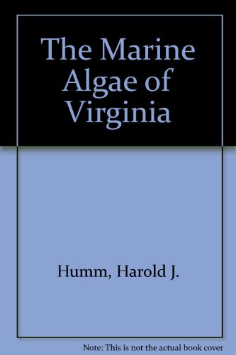 The Marine Algae of Virginia (Virginia Institute of Marine Science, Special Papers in Marine Scie...