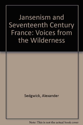 Beispielbild fr Jansenism in Seventeenth-Century France: Voices From the Wilderness zum Verkauf von Windows Booksellers